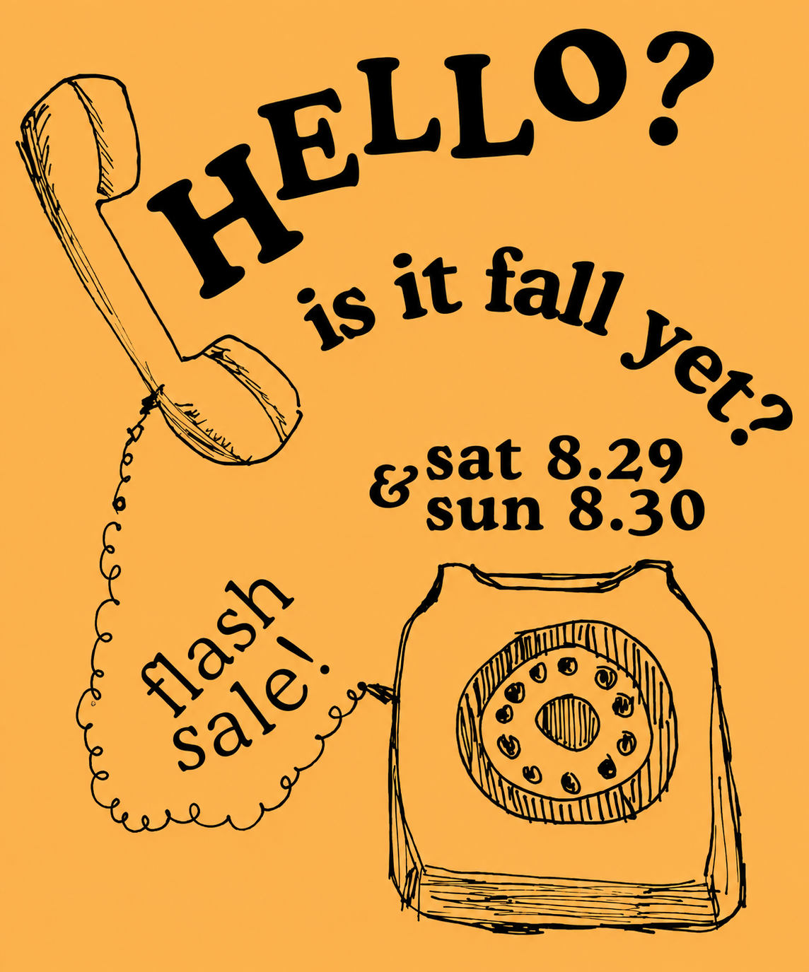Hello? Is it fall yet? Flash sale Saturday 8.29 and Sunday 8.30.